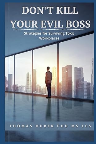 don t kill your evil boss strategies for surviving toxic workplaces 1st edition thomas huber 979-8865538950
