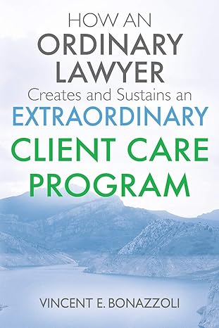how an ordinary lawyer creates and sustains an extraordinary client care program 1st edition vincent e