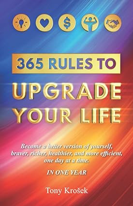 365 rules to upgrade your life become a better version of yourself braver richer healthier and more efficient