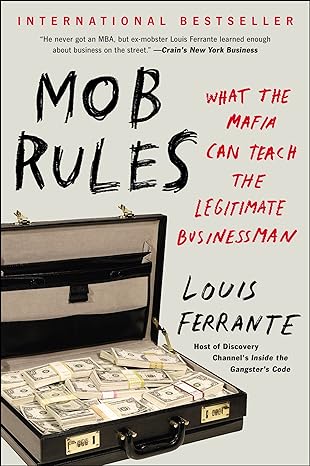 mob rules what the mafia can teach the legitimate businessman 1st edition louis ferrante 1591847729,