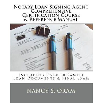 notary loan signing agent comprehensive certification course and reference manual including over 50 sample