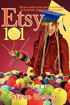 etsy 101 sell your crafts on etsy the diy marketplace for handmade vintage and crafting supplies 1st edition