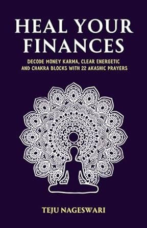 heal your finances decode money karma clear energetic and chakra blocks with 22 akashic prayers 1st edition