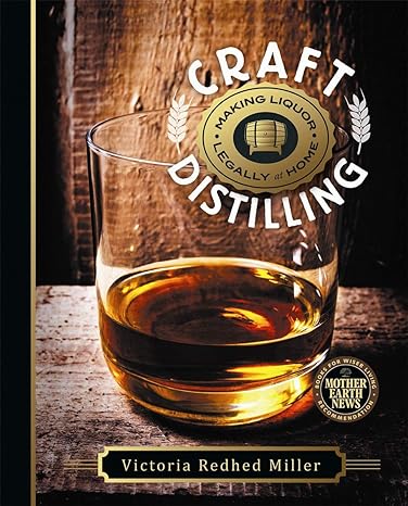 craft distilling making liquor legally at home 1st edition victoria redhed miller 0865718040, 978-0865718043