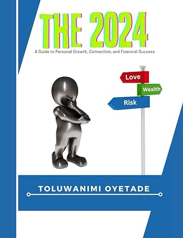 the 2024 a guide to personal growth connection and financial success 1st edition toluwanimi oyetade