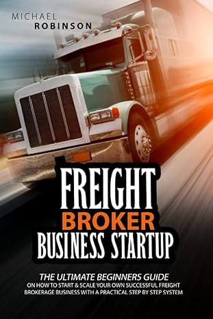 freight broker business startup the ultimate beginners guide on how to start and scale your own successful