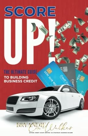 score up the ultimate guide to building business credit 1st edition bryandie cox-walker 979-8811779802
