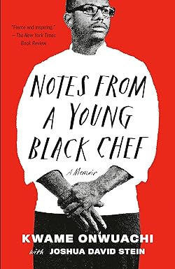 notes from a young black chef a memoir 1st edition kwame onwuachi ,joshua david stein 0525433910,