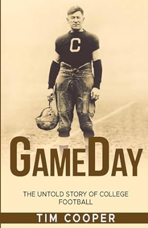 gameday the untold story of college football 1st edition tim cooper b0cmy5cbrp, 979-8865143451