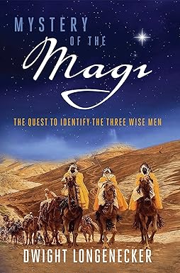mystery of the magi the quest to identify the three wise men 1st edition dwight longenecker 1684512573,