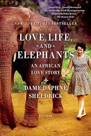 love life and elephants an african love story 1st edition daphne sheldrick 1250033373, 978-1250033376