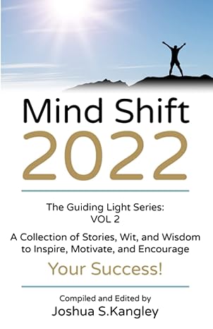 mind shift 2022 the guiding light series vol 2 a collection of stories wit and wisdom to inspire motivate and