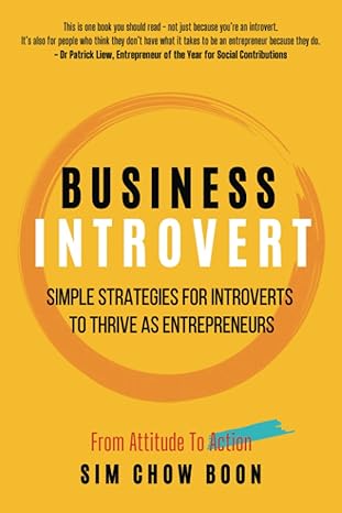 business introvert simple strategies for introverts to thrive as entrepreneurs 1st edition chow boon sim
