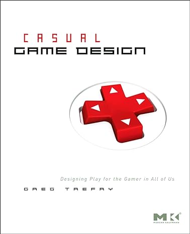 casual game design 1st edition gregory trefry 0123749530, 978-0123749536