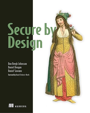 secure by design 1st edition daniel deogun, dan bergh johnsson, daniel sawano 1617294357, 978-1617294358