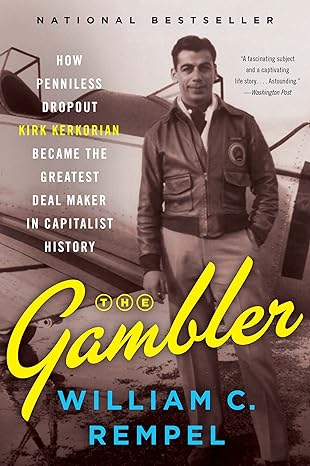 the gambler how penniless dropout kirk kerkorian became the greatest deal maker in capitalist history 1st