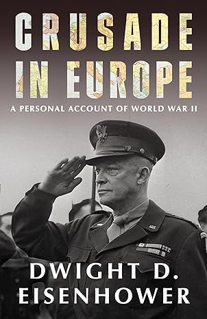 crusade in europe a personal account of world war ii 1st edition dwight d eisenhower 0593314859,