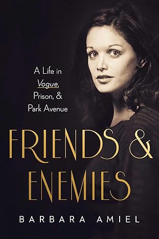 friends and enemies a life in vogue prison and park avenue 1st edition barbara amiel 164313955x,