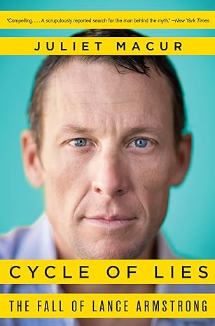 cycle of lies the fall of lance armstrong 1st edition juliet macur 0062277235, 978-0062277237