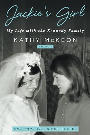 jackies girl my life with the kennedy family 1st edition kathy mckeon 1501158953, 978-1501158957