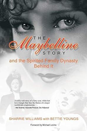 the maybelline story and the spirited family dynasty behind it 1st edition sharrie williams ,bettie youngs