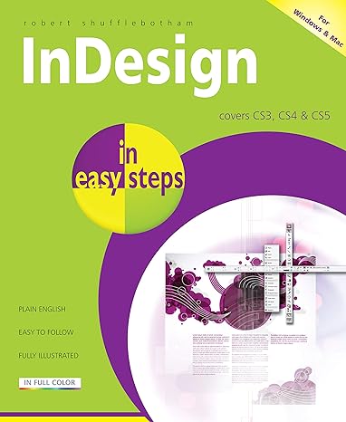 indesign in easy steps covers versions cs3 cs4 and cs5 2nd edition robert shufflebotham 1840784148,