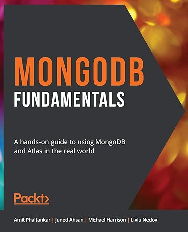 mongodb fundamentals a hands on guide to using mongodb and atlas in the real world 1st edition amit