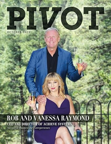 pivot magazine issue  the achieve systems special edition with rob and vanessa raymond 1st edition jason
