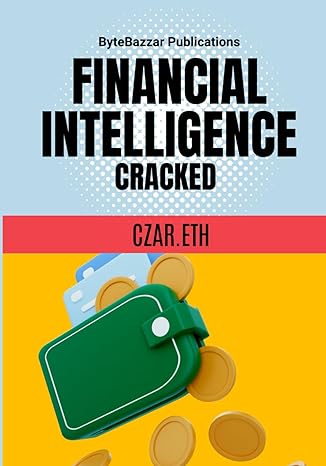 financial intelligence cracked cracking the code to prosperity 1st edition czar.eth 979-8862043471
