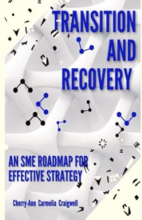 transition and recovery an sme roadmap for effective strategy 1st edition ms. cherry-ann carmelia craigwell