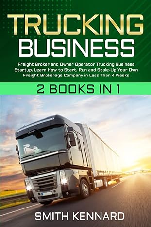trucking business 2 books in 1 freight broker and owner operator trucking business startup learn how to start