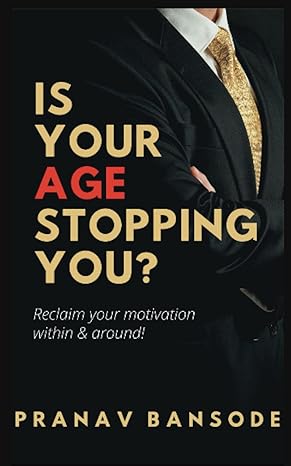 is your age stopping you reclaim your motivation within and around 1st edition pranav bansode 979-8842725755