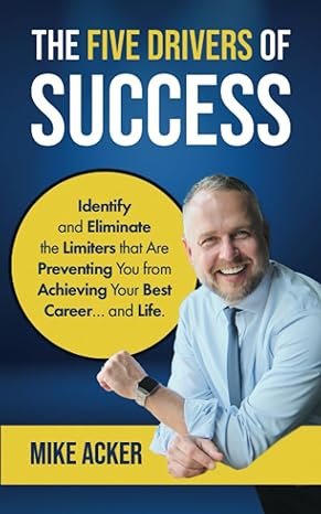 the five drivers of success identify and eliminate the limiters that are preventing you from achieving your