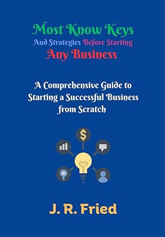 most know keys and strategies before starting any business a comprehensive guide to starting a successful