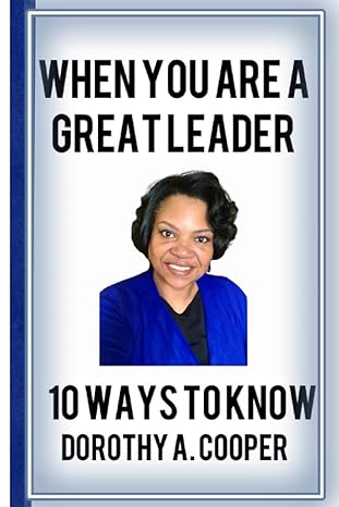 when you are a great leader 10 ways to know 1st edition dorothy a cooper 979-8853183117