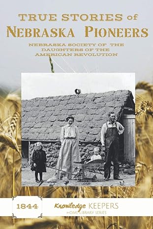 true stories of nebraska pioneers 1st edition daughters of the american revolution ,nicki truesdell