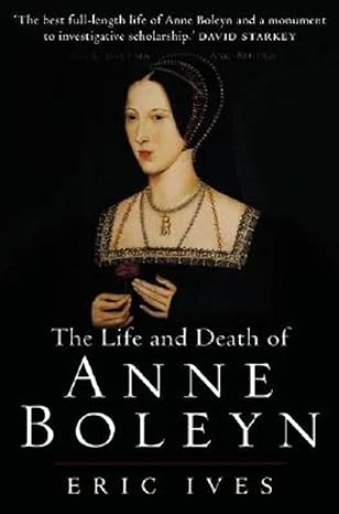 the life and death of anne boleyn 1st edition eric ives 1405134631, 978-1405134637