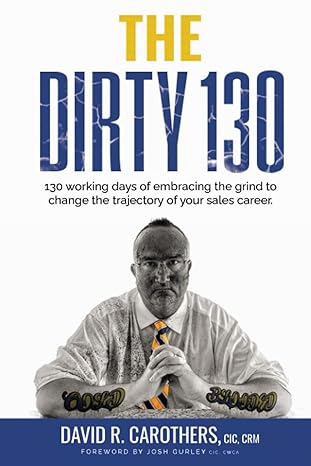 the dirty 130 130 working days of embracing the grind to change the trajectory of your sales career 1st