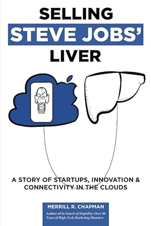 Selling Steve Jobs Liver A Story Of Startups Innovation And Connectivity In The Clouds