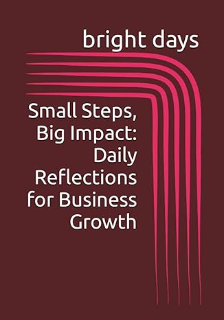 small steps big impact daily reflections for business growth 1st edition bright days b0c9snkg9v