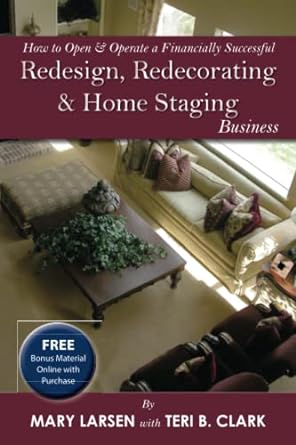 how to open and operate a financially successful redesign redecorating and home staging business with