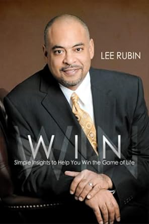 win simple insights to help you win the game of life 1st edition lee rubin 979-8535084121