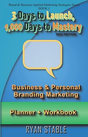 3 days to launch 1 000 days to mastery the personal and business branding planner + workbook 202dition 1st