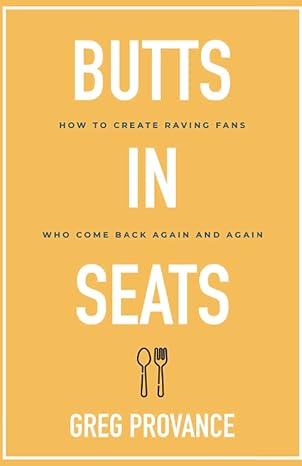 butts in seats how to create raving fans who come back again and again 1st edition greg provance b09lgv93cy