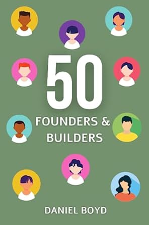 50 founder and builder stories 1st edition daniel boyd 979-8852335555