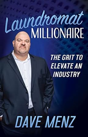 laundromat millionaire the grit to elevate an industry 1st edition dave menz 1631957864, 978-1631957864