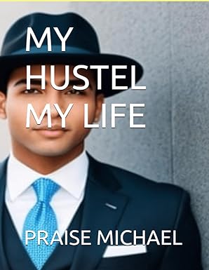 my hustel my life 1st edition praise michael 979-8860762046