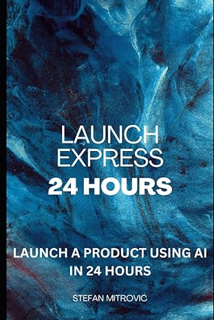 launch express 24 hours launch a product using ai in 24 hours 1st edition stefan mitrovic 979-8861524957