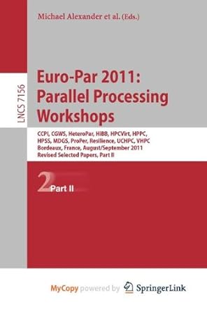 euro par 2011 parallel processing workshops ccpl cgws heteropar hibb hpcvirt hppc hpss mdgs proper resilience