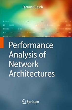 performance analysis of network architectures 1st edition dietmar tutsch 3642070671, 978-3642070679